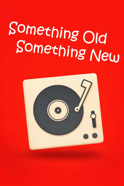 Something Old, Something New!